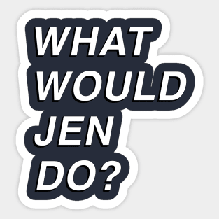 Dead to Me - What Would Jen Do? Sticker